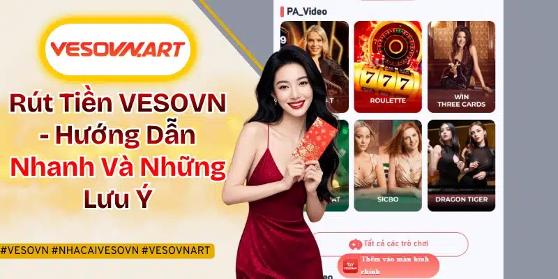Rút Tiền VESOVN - Hướng Dẫn Nhanh Và Những Lưu Ý Quan Trọng